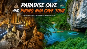 Paradise Cave and Phong Nha Cave Tour in One Day